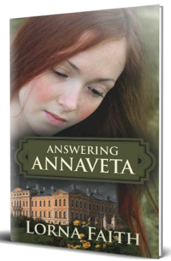 Answering Annaveta (Russia to Canada Historical Sweet Romantic Suspense Series Book 1) by Lorna Faith. 