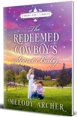 The Redeemed Cowboy's Secret Baby by Melody Archer. Paperback book. Book #2 in the 7 Brides for 7 Cowboys Western Sweet Romance Seris.